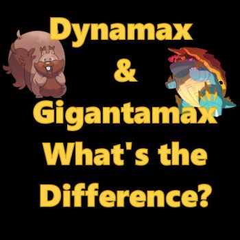 Dynamax and Gigantamax What's the Difference?