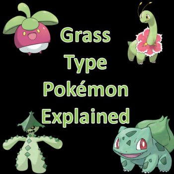 Grass Type Pokémon Explained