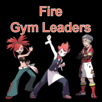 Fire Gym Leaders