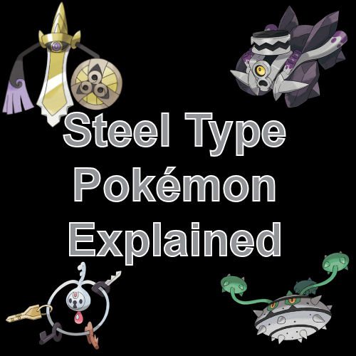 Steel Type Pokémon Explained Info, Strengths, Weaknesses Coded Yellow